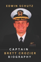 Captain Brett Crozier Biography: The Untold Story of Naval Officer and United States Captain B0C87SBQGS Book Cover