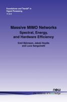 Massive MIMO Networks: Spectral, Energy, and Hardware Efficiency 1680833642 Book Cover