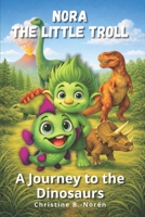Nora, the Little Troll: A Journey to the Dinosaurs B0GHCXQR5S Book Cover