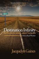 Destination Infinity-Reflections and Career Lessons from a Road Warrior 0991228502 Book Cover