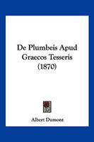 De Plumbeis Apud Graecos Tesseris (1870) 1160408025 Book Cover