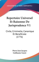 Repertoire Universel Et Raisonne De Jurisprudence V1: Civile, Criminelle, Canonique Et Beneficiale 1104458799 Book Cover