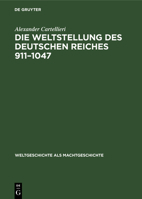 Die Weltstellung des Deutschen Reiches 911-1047 (Weltgeschichte ALS Machtgeschichte) 3486765604 Book Cover