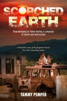 Scorched Earth: Peacekeeping in Timor during a campaign of death and destruction 1922265438 Book Cover