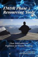 EMDR Phase 2 Resourcing Tools: Client Stabilization and Preparation for Trauma Processing 1941109055 Book Cover