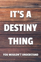 It's a Destiny Thing You Wouldn't Understand: 6x9 Dot Bullet Notebook/Journal Funny Gift Idea 1707250421 Book Cover