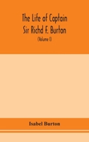 The life of Captain Sir Richd F. Burton (Volume I) 9354153690 Book Cover