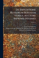 De Expeditione Russorum Berdaam Versus, Auctore Inprimis Nisamio, Volume 2 1286693144 Book Cover