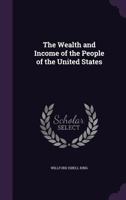 The wealth and income of the people of the United States 1016465653 Book Cover