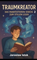 TRAUMKREATOR 2: Das Manifestieren: Videos Zum Stillen Lesen B0FV2Q5YWX Book Cover