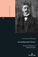 Arnold Bennett's Fiction: From the Potteries to Literary Success 3034345968 Book Cover
