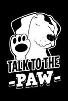 Talk To The Paw: Lined A5 Notebook for Talk to the Paw Journal 1701991640 Book Cover