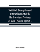 Statistical, descriptive and historical account of the North-western Provinces of India (Volume II) Part I. 9353868831 Book Cover