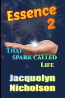 Essence 2: That Spark Called Life B0B4X3YK6J Book Cover