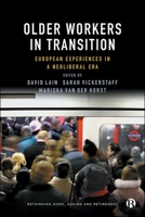 Older Workers in Transition: European Experiences in a Neoliberal Era 1529215005 Book Cover
