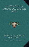 Histoire De La Langue Des Gaulois (1821) 1167439007 Book Cover