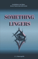 Something lingers (Geschichten vom Mann, dessen Namen man nicht nennt) (German Edition) B0GJSNB45W Book Cover