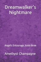 Dreamwalker's Nightmare: Angelic Entourage, book three B09JJGRNM6 Book Cover