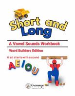 Short and Long -- A Vowel Sounds Workbook, Word Builders Edition: It all starts with a sound. B0H1HZPVZ3 Book Cover