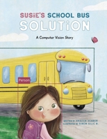 Susie's School Bus Solution 1634626966 Book Cover