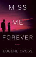 Miss Me Forever 1950539784 Book Cover