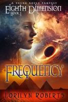 Eighth Dimension - Frequency: A Young Adult Fantasy 1964528046 Book Cover