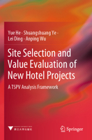 Site Selection and Value Evaluation of New Hotel Projects : A TSPV Analysis Framework 9819702275 Book Cover