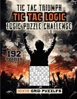 Tic Tac Triumph Tic Tac logic: Logic Puzzle Challenge 1963035690 Book Cover