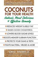 Coconuts for Your Health: Nature’s Most Delicious & Effective Remedy 0757004512 Book Cover