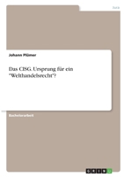 Das CISG. Ursprung f�r ein Welthandelsrecht? 3346413675 Book Cover