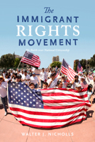 The Immigrant Rights Movement: The Battle over National Citizenship 1503609324 Book Cover