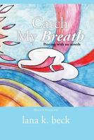 Catch My Breath: Praying with No Vowels 1492986577 Book Cover