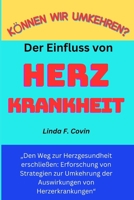 Können wir die Auswirkungen von Herzerkrankungen umkehren?: „Den Weg zur Herzgesundheit erschließen: Erforschung von Strategien zur Umkehrung der Auswirkungen von Herzerkrankungen“ (German Edition) B0CPH3RQ2Y Book Cover