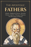 The Apostolic Fathers: The Definitive & Complete Modern English Translation: Clement, Ignatius, Polycarp, Didache, Barnabas, Hermas, and More, including Contextual Essays (Lost Books of the Bible) B0FX6KWFXX Book Cover