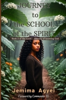 Journey to the School of the Spirit: Book 2 of the novel - Journey of knowing God 9988409184 Book Cover