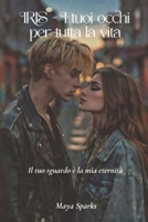 Iris: I tuoi occhi per tutta la vita B0G4Q8DPMS Book Cover