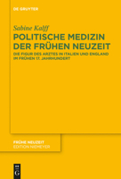 Politische Medizin Der Fruhen Neuzeit: Die Figur Des Arztes in Italien Und England Im Fruhen 17. Jahrhundert 3110322846 Book Cover