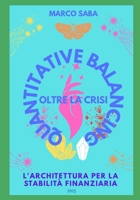 Quantitative Balancing: Oltre la Crisi: L'Architettura per la Stabilità Finanziaria (Italian Edition) B0FFMZ52WJ Book Cover