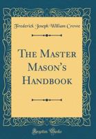 The Master Mason's Handbook 5518470096 Book Cover