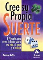 Cree su propia suerte: 8 principios para atraer la buena suerte a su vida, al amor y al trabajo 8497350065 Book Cover