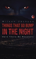 THINGS THAT GO BUMP IN THE NIGHT "Here There Be Monster": Here There Be Monsters 1528974638 Book Cover