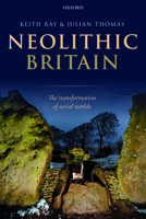Neolithic Britain: The Transformation of Social Worlds 0198854463 Book Cover