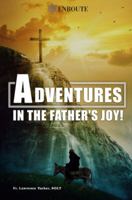 Adventures in the Father's Joy! 0999114344 Book Cover