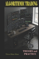 Algorithmic Trading: Theory and Practice B0F74D3SPJ Book Cover