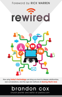 Rewired: Sharing the life-changing story of God's love through social media 1621365190 Book Cover