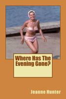 Where Has the Evening Gone? 1544706480 Book Cover