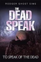 The Dead Speak: To Speak of the Dead 1524508497 Book Cover