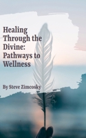 Healing through the Divine: Pathways to Wholeness B0FR2RTQ1B Book Cover