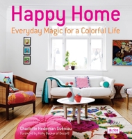 Happy Home: Everyday Magic for a Colorful Life 0847839915 Book Cover