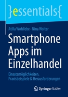 Smartphone Apps im Einzelhandel: Einsatzmöglichkeiten, Praxisbeispiele & Herausforderungen (essentials) 3658364998 Book Cover